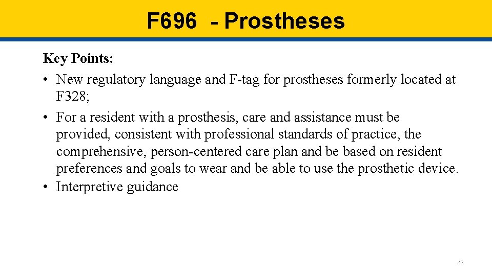 F 696 - Prostheses Key Points: • New regulatory language and F-tag for prostheses F 696 - Prostheses Key Points: • New regulatory language and F-tag for prostheses