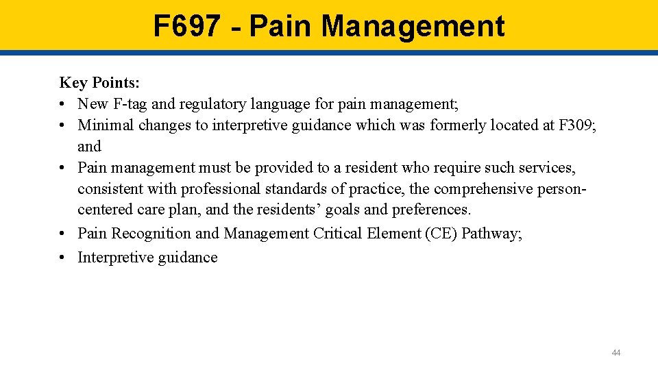 F 697 - Pain Management Key Points: • New F-tag and regulatory language for F 697 - Pain Management Key Points: • New F-tag and regulatory language for