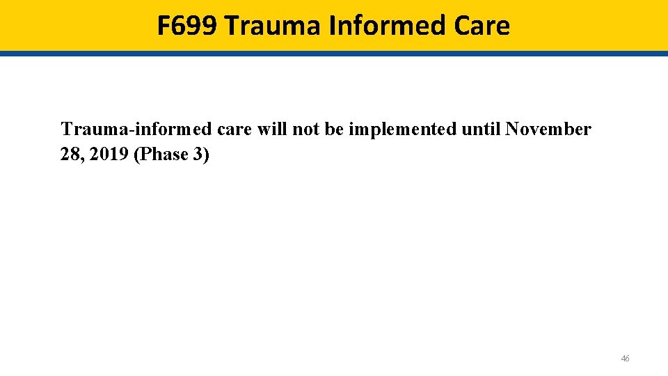 F 699 Trauma Informed Care Trauma-informed care will not be implemented until November 28, F 699 Trauma Informed Care Trauma-informed care will not be implemented until November 28,
