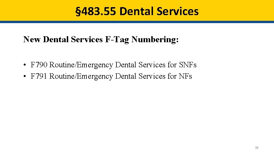 § 483. 55 Dental Services New Dental Services F-Tag Numbering: • F 790 Routine/Emergency § 483. 55 Dental Services New Dental Services F-Tag Numbering: • F 790 Routine/Emergency
