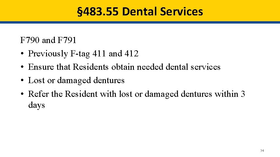 § 483. 55 Dental Services F 790 and F 791 • Previously F-tag 411 § 483. 55 Dental Services F 790 and F 791 • Previously F-tag 411