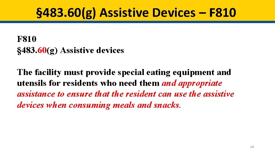 § 483. 60(g) Assistive Devices – F 810 § 483. 60(g) Assistive devices The § 483. 60(g) Assistive Devices – F 810 § 483. 60(g) Assistive devices The