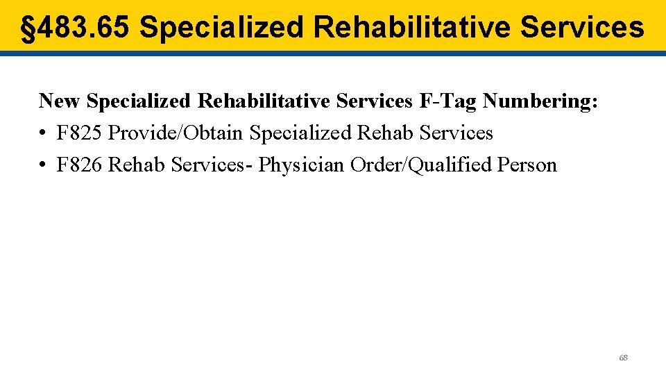 § 483. 65 Specialized Rehabilitative Services New Specialized Rehabilitative Services F-Tag Numbering: • F § 483. 65 Specialized Rehabilitative Services New Specialized Rehabilitative Services F-Tag Numbering: • F
