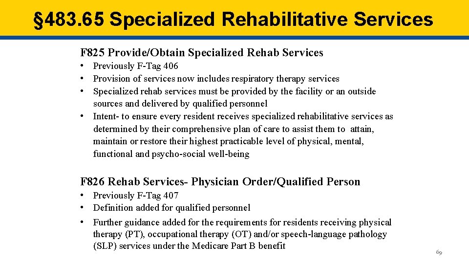 § 483. 65 Specialized Rehabilitative Services F 825 Provide/Obtain Specialized Rehab Services • Previously § 483. 65 Specialized Rehabilitative Services F 825 Provide/Obtain Specialized Rehab Services • Previously