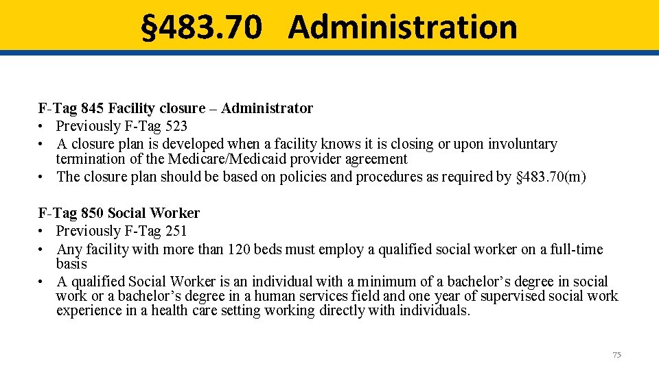 § 483. 70 Administration F-Tag 845 Facility closure – Administrator • Previously F-Tag 523 § 483. 70 Administration F-Tag 845 Facility closure – Administrator • Previously F-Tag 523