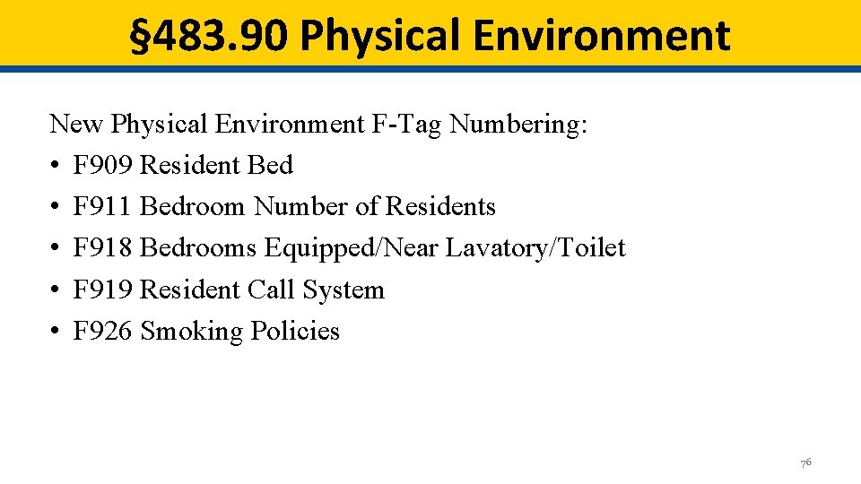 § 483. 90 Physical Environment New Physical Environment F-Tag Numbering: • F 909 Resident § 483. 90 Physical Environment New Physical Environment F-Tag Numbering: • F 909 Resident