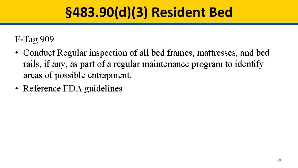 § 483. 90(d)(3) Resident Bed F-Tag 909 • Conduct Regular inspection of all bed § 483. 90(d)(3) Resident Bed F-Tag 909 • Conduct Regular inspection of all bed