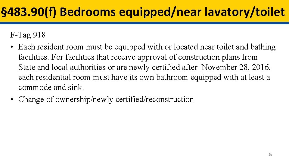 § 483. 90(f) Bedrooms equipped/near lavatory/toilet F-Tag 918 • Each resident room must be § 483. 90(f) Bedrooms equipped/near lavatory/toilet F-Tag 918 • Each resident room must be