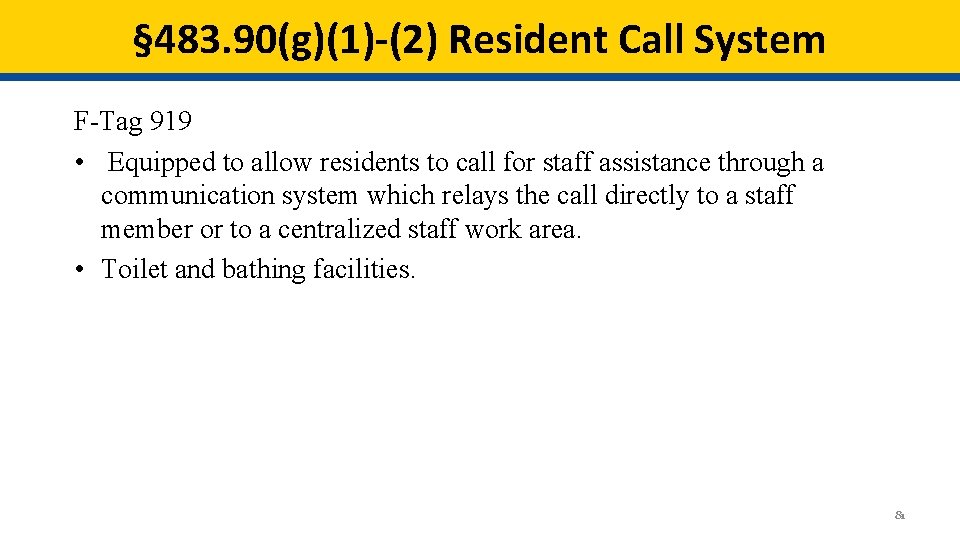 § 483. 90(g)(1)-(2) Resident Call System F-Tag 919 • Equipped to allow residents to § 483. 90(g)(1)-(2) Resident Call System F-Tag 919 • Equipped to allow residents to