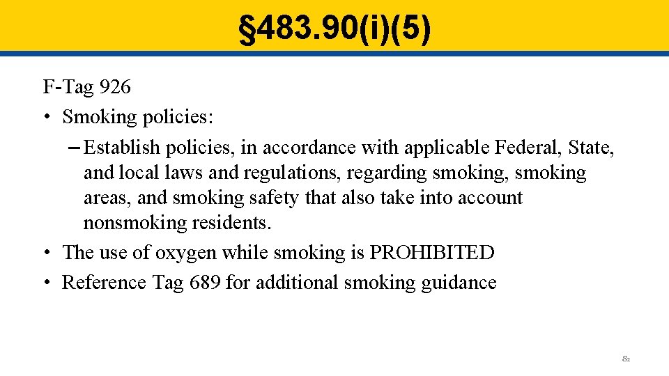 § 483. 90(i)(5) F-Tag 926 • Smoking policies: – Establish policies, in accordance with § 483. 90(i)(5) F-Tag 926 • Smoking policies: – Establish policies, in accordance with