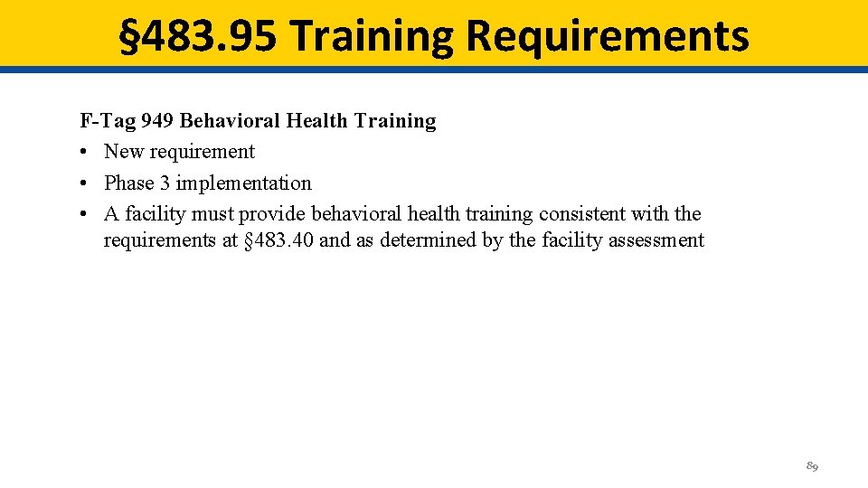§ 483. 95 Training Requirements F-Tag 949 Behavioral Health Training • New requirement • § 483. 95 Training Requirements F-Tag 949 Behavioral Health Training • New requirement •