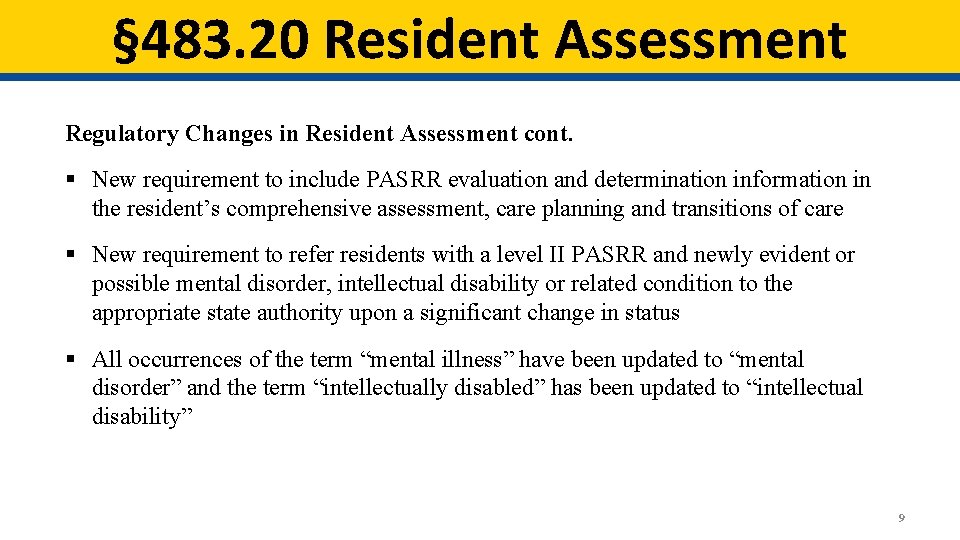 § 483. 20 Resident Assessment Regulatory Changes in Resident Assessment cont. § New requirement § 483. 20 Resident Assessment Regulatory Changes in Resident Assessment cont. § New requirement