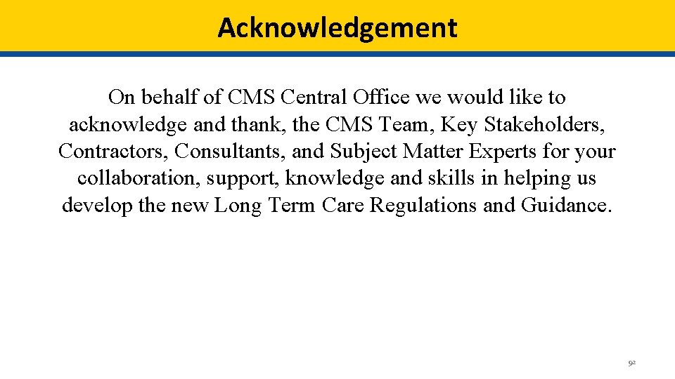Acknowledgement On behalf of CMS Central Office we would like to acknowledge and thank, Acknowledgement On behalf of CMS Central Office we would like to acknowledge and thank,