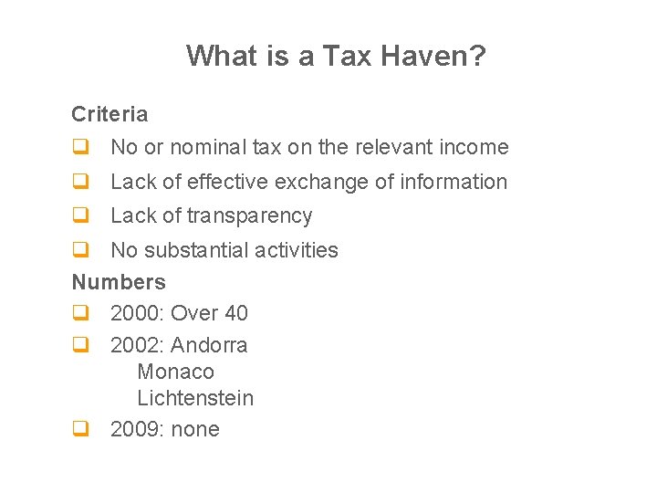 What is a Tax Haven? Criteria q No or nominal tax on the relevant