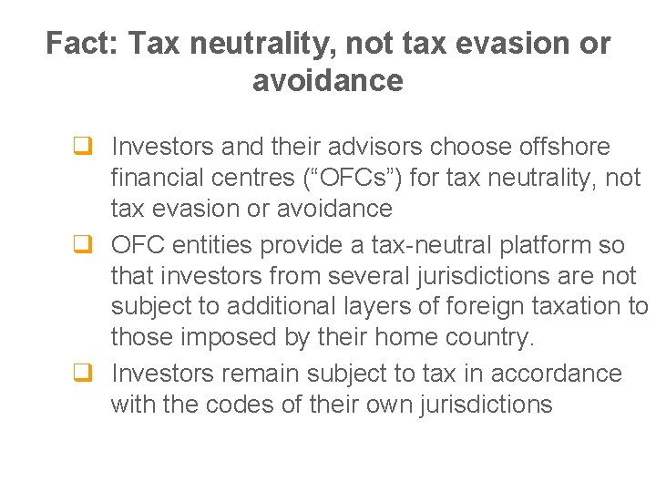 Fact: Tax neutrality, not tax evasion or avoidance q Investors and their advisors choose