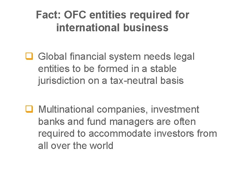 Fact: OFC entities required for international business q Global financial system needs legal entities