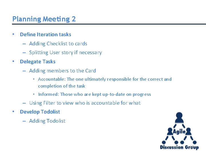 Planning Meeting 2 • Define Iteration tasks – Adding Checklist to cards – Splitting Planning Meeting 2 • Define Iteration tasks – Adding Checklist to cards – Splitting
