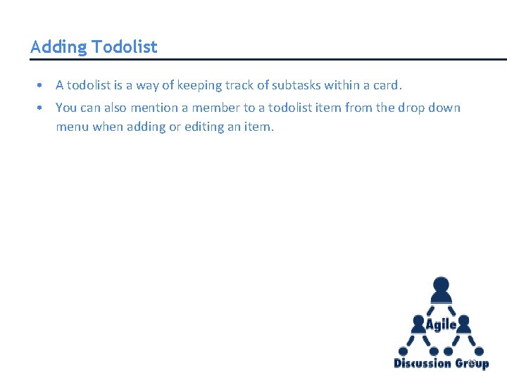 Adding Todolist • A todolist is a way of keeping track of subtasks within Adding Todolist • A todolist is a way of keeping track of subtasks within
