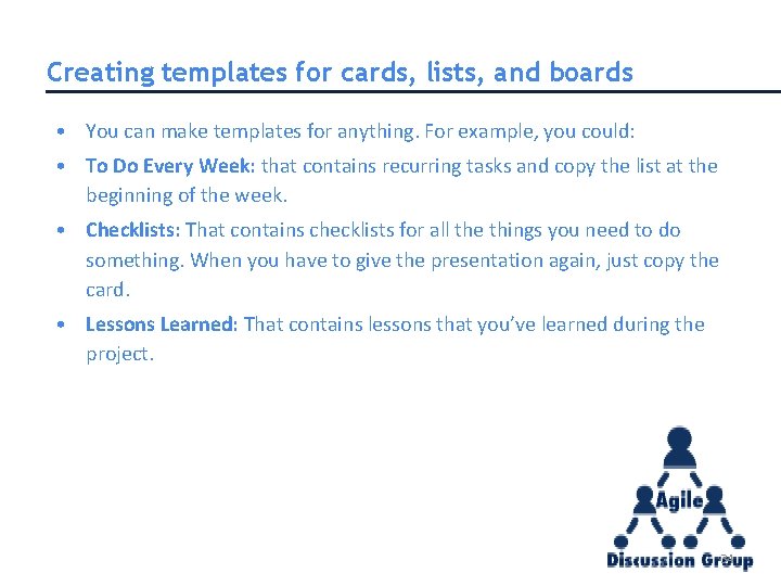 Creating templates for cards, lists, and boards • You can make templates for anything. Creating templates for cards, lists, and boards • You can make templates for anything.