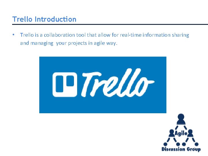 Trello Introduction • Trello is a collaboration tool that allow for real-time information sharing Trello Introduction • Trello is a collaboration tool that allow for real-time information sharing