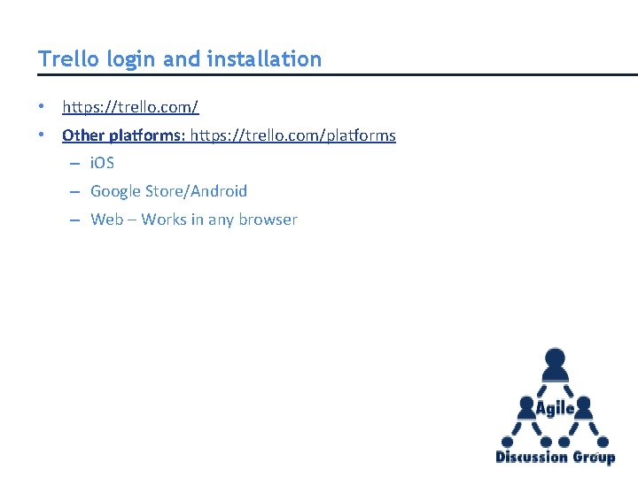 Trello login and installation • https: //trello. com/ • Other platforms: https: //trello. com/platforms Trello login and installation • https: //trello. com/ • Other platforms: https: //trello. com/platforms