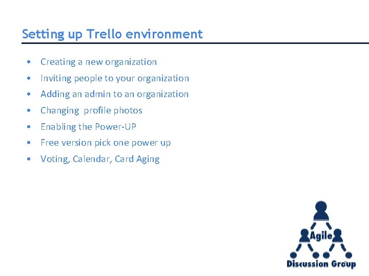 Setting up Trello environment • Creating a new organization • Inviting people to your Setting up Trello environment • Creating a new organization • Inviting people to your
