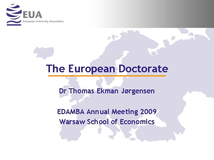 The European Doctorate Dr Thomas Ekman Jørgensen EDAMBA Annual Meeting 2009 Warsaw School of