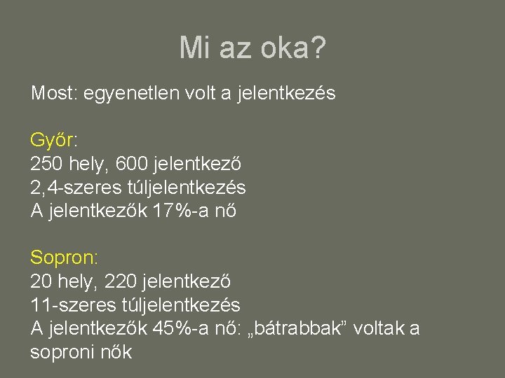 Mi az oka? Most: egyenetlen volt a jelentkezés Győr: 250 hely, 600 jelentkező 2,