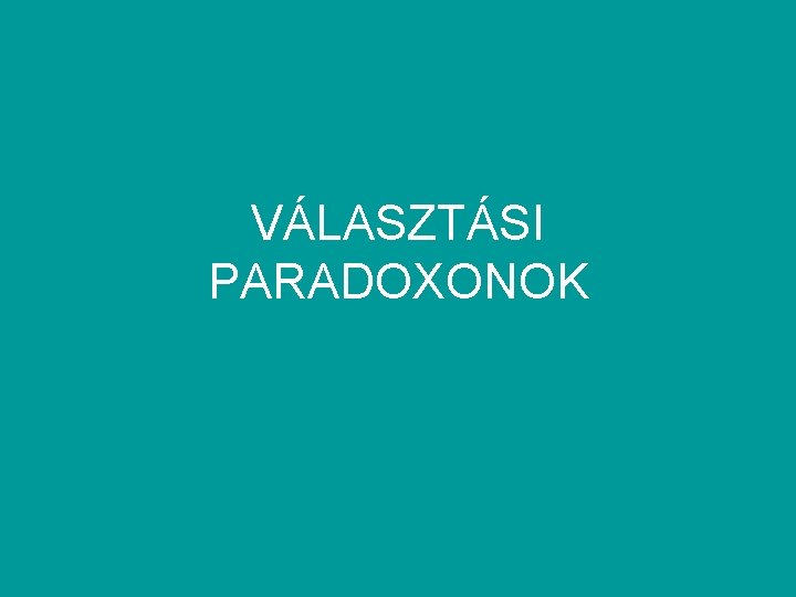 VÁLASZTÁSI PARADOXONOK 