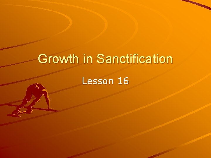 Growth in Sanctification Lesson 16 