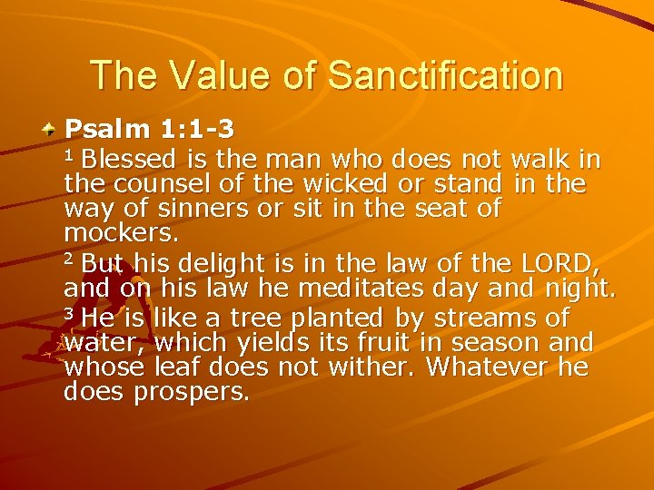 The Value of Sanctification Psalm 1: 1 -3 1 Blessed is the man who
