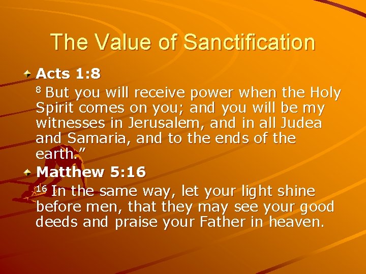 The Value of Sanctification Acts 1: 8 8 But you will receive power when