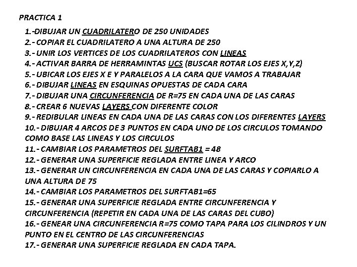 PRACTICA 1 1. -DIBUJAR UN CUADRILATERO DE 250 UNIDADES 2. - COPIAR EL CUADRILATERO PRACTICA 1 1. -DIBUJAR UN CUADRILATERO DE 250 UNIDADES 2. - COPIAR EL CUADRILATERO
