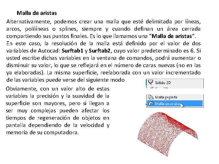 Malla de aristas Alternativamente, podemos crear una malla que esté delimitada por líneas, arcos, Malla de aristas Alternativamente, podemos crear una malla que esté delimitada por líneas, arcos,