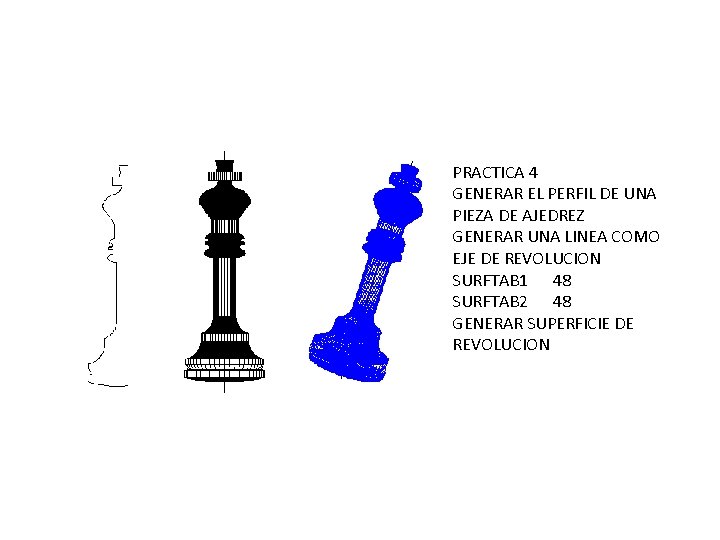 PRACTICA 4 GENERAR EL PERFIL DE UNA PIEZA DE AJEDREZ GENERAR UNA LINEA COMO PRACTICA 4 GENERAR EL PERFIL DE UNA PIEZA DE AJEDREZ GENERAR UNA LINEA COMO