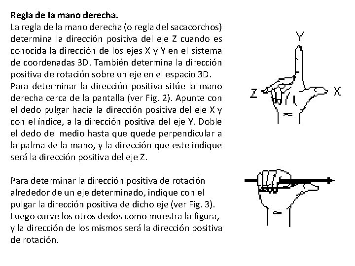Regla de la mano derecha. La regla de la mano derecha (o regla del Regla de la mano derecha. La regla de la mano derecha (o regla del