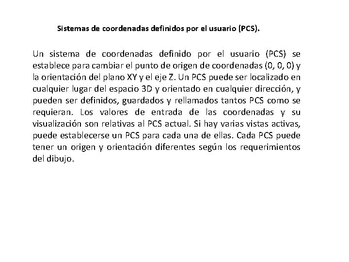 Sistemas de coordenadas definidos por el usuario (PCS). Un sistema de coordenadas definido por Sistemas de coordenadas definidos por el usuario (PCS). Un sistema de coordenadas definido por