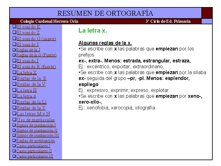 RESUMEN DE ORTOGRAFÍA Colegio Cardenal Herrera Oria q. El sonido K q. El sonido RESUMEN DE ORTOGRAFÍA Colegio Cardenal Herrera Oria q. El sonido K q. El sonido