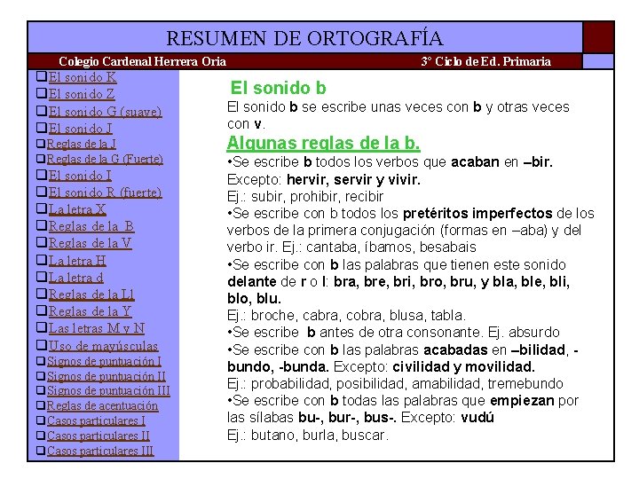 RESUMEN DE ORTOGRAFÍA Colegio Cardenal Herrera Oria q. El sonido K q. El sonido RESUMEN DE ORTOGRAFÍA Colegio Cardenal Herrera Oria q. El sonido K q. El sonido