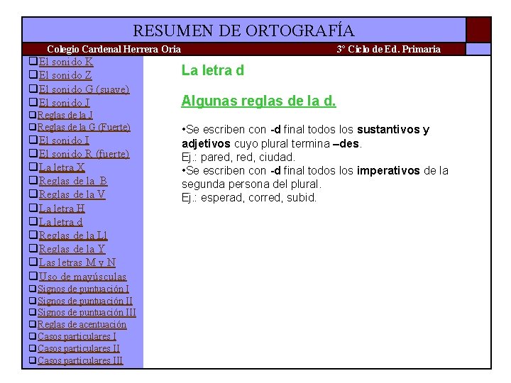 RESUMEN DE ORTOGRAFÍA Colegio Cardenal Herrera Oria q. El sonido K q. El sonido RESUMEN DE ORTOGRAFÍA Colegio Cardenal Herrera Oria q. El sonido K q. El sonido