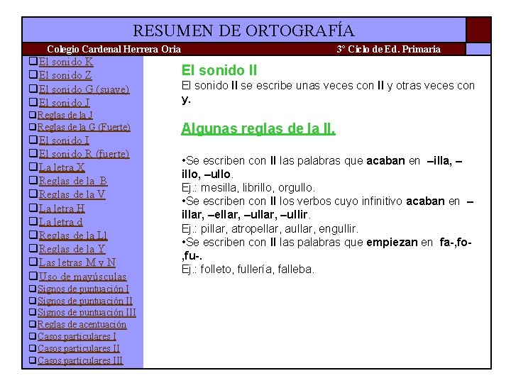 RESUMEN DE ORTOGRAFÍA Colegio Cardenal Herrera Oria q. El sonido K q. El sonido RESUMEN DE ORTOGRAFÍA Colegio Cardenal Herrera Oria q. El sonido K q. El sonido
