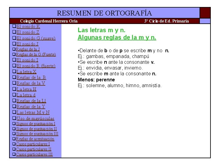 RESUMEN DE ORTOGRAFÍA Colegio Cardenal Herrera Oria q. El sonido K q. El sonido RESUMEN DE ORTOGRAFÍA Colegio Cardenal Herrera Oria q. El sonido K q. El sonido