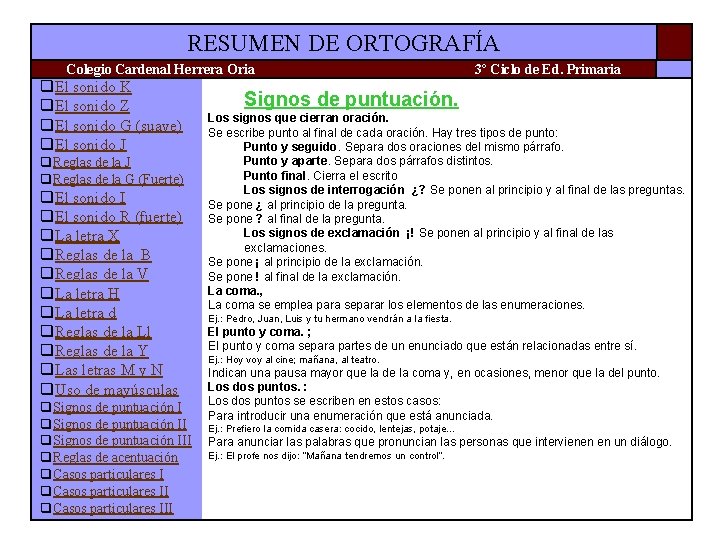 RESUMEN DE ORTOGRAFÍA Colegio Cardenal Herrera Oria q. El sonido K q. El sonido RESUMEN DE ORTOGRAFÍA Colegio Cardenal Herrera Oria q. El sonido K q. El sonido