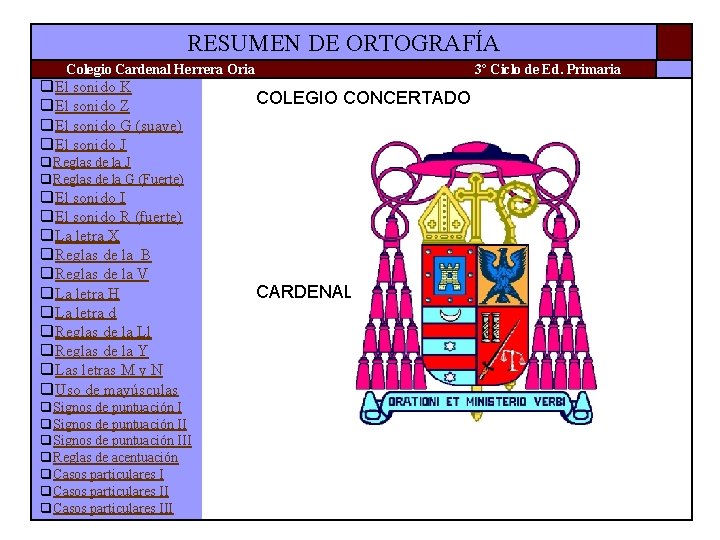 RESUMEN DE ORTOGRAFÍA Colegio Cardenal Herrera Oria q. El sonido K q. El sonido RESUMEN DE ORTOGRAFÍA Colegio Cardenal Herrera Oria q. El sonido K q. El sonido