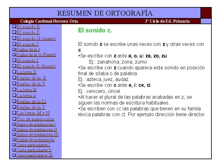 RESUMEN DE ORTOGRAFÍA Colegio Cardenal Herrera Oria q. El sonido K q. El sonido RESUMEN DE ORTOGRAFÍA Colegio Cardenal Herrera Oria q. El sonido K q. El sonido