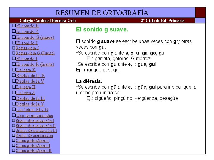 RESUMEN DE ORTOGRAFÍA Colegio Cardenal Herrera Oria q. El sonido K q. El sonido RESUMEN DE ORTOGRAFÍA Colegio Cardenal Herrera Oria q. El sonido K q. El sonido
