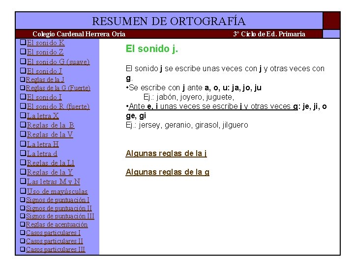 RESUMEN DE ORTOGRAFÍA Colegio Cardenal Herrera Oria q. El sonido K q. El sonido RESUMEN DE ORTOGRAFÍA Colegio Cardenal Herrera Oria q. El sonido K q. El sonido