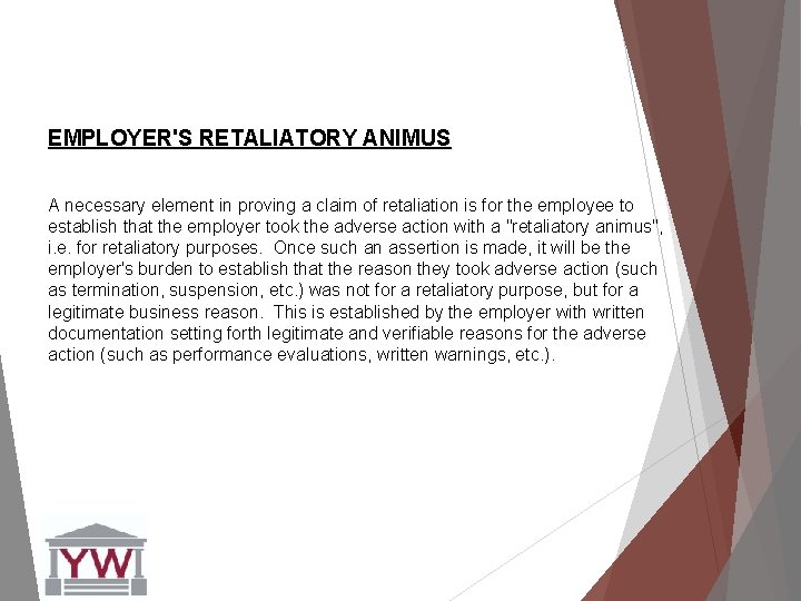EMPLOYER'S RETALIATORY ANIMUS A necessary element in proving a claim of retaliation is for