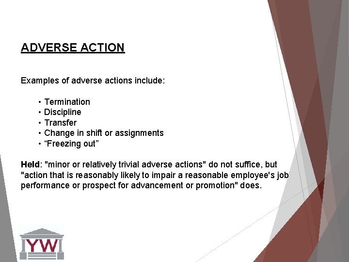  ADVERSE ACTION Examples of adverse actions include: • Termination • Discipline • Transfer