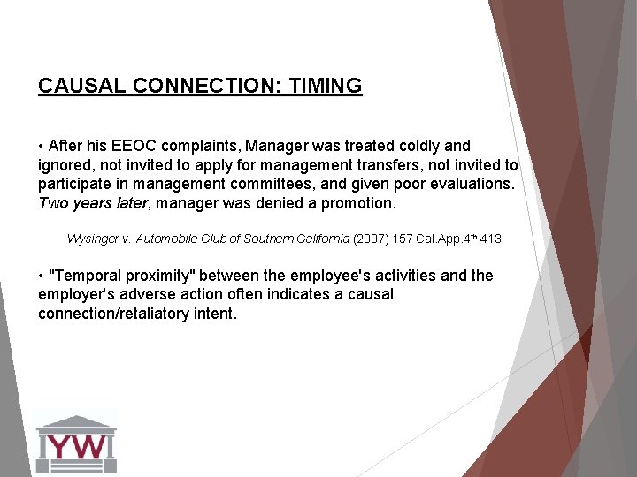 CAUSAL CONNECTION: TIMING • After his EEOC complaints, Manager was treated coldly and ignored,